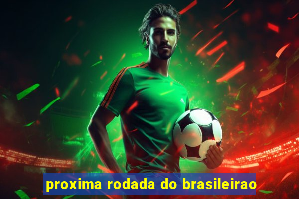 proxima rodada do brasileirao